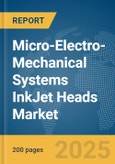 Micro-Electro-Mechanical Systems (MEMS) InkJet Heads Market Report 2025- Product Image