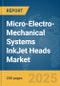 Micro-Electro-Mechanical Systems (MEMS) InkJet Heads Market Report 2025 - Product Image