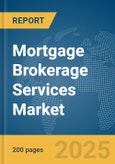 Mortgage Brokerage Services Market Report 2025- Product Image