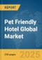 Pet Friendly Hotel Global Market Report 2025 - Product Thumbnail Image