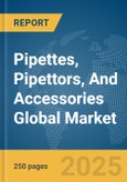 Pipettes, Pipettors, And Accessories Global Market Report 2025- Product Image