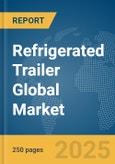 Refrigerated Trailer Global Market Report 2025- Product Image
