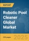 Robotic Pool Cleaner Global Market Report 2025 - Product Image