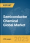 Semiconductor Chemical Global Market Report 2025 - Product Thumbnail Image