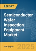 Semiconductor Wafer Inspection Equipment Market Report 2025- Product Image