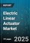 Electric Linear Actuator Market by Actuator Type (Rod, Rodless), Motor Type (AC Motor, Brushed DC Motor, Brushless DC Motor), Material, Mounting Type, Grade, Application, Sales Channel - Global Forecast 2025-2030 - Product Image
