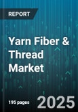 Yarn Fiber & Thread Market by Raw Materials (Natural Fibers, Synthetic Fibers), Production Processes (Finishing Processes, Knitting, Spinning), Distribution Channel, Application, End User - Global Forecast 2025-2030- Product Image