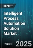 Intelligent Process Automation Solution Market by Component, Deployment, Organization Size, End Use Industry, Process Type, Technology - Global Forecast to 2030- Product Image