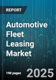 Automotive Fleet Leasing Market by Leasing Type (Closed-End Lease, Finance Lease, Open-End Lease), Fleet Size (Large Fleets, Medium Fleets, Small Fleets), Service Provider, End User, Vehicle Type - Global Forecast 2025-2030- Product Image