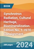 Synchrotron Radiation, Cultural Heritage, Biomineralization. Edition No. 1. ISTE Consignment- Product Image