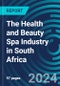 The Health and Beauty Spa Industry in South Africa - Product Thumbnail Image