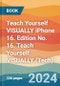 Teach Yourself VISUALLY iPhone 16. Edition No. 16. Teach Yourself VISUALLY (Tech) - Product Thumbnail Image