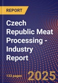 Czech Republic Meat Processing - Industry Report- Product Image
