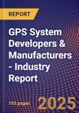GPS System Developers & Manufacturers - Industry Report- Product Image