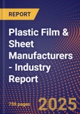 Plastic Film & Sheet Manufacturers - Industry Report- Product Image