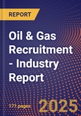 Oil & Gas Recruitment - Industry Report- Product Image