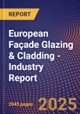 European Façade Glazing & Cladding - Industry Report- Product Image