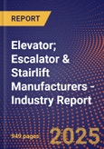 Elevator; Escalator & Stairlift Manufacturers - Industry Report- Product Image