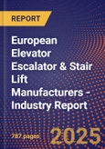 European Elevator Escalator & Stair Lift Manufacturers - Industry Report- Product Image