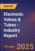 Electronic Valves & Tubes - Industry Report- Product Image