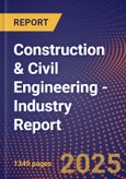 Construction & Civil Engineering - Industry Report- Product Image