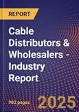 Cable Distributors & Wholesalers - Industry Report- Product Image