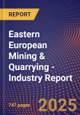 Eastern European Mining & Quarrying - Industry Report- Product Image