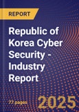 Republic of Korea Cyber Security - Industry Report- Product Image