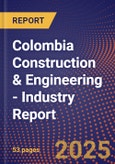 Colombia Construction & Engineering - Industry Report- Product Image