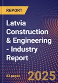 Latvia Construction & Engineering - Industry Report- Product Image