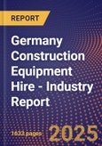 Germany Construction Equipment Hire - Industry Report- Product Image