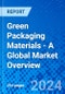 Green Packaging Materials - A Global Market Overview - Product Thumbnail Image