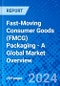 Fast-Moving Consumer Goods (FMCG) Packaging - A Global Market Overview - Product Image
