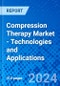 Compression Therapy Market - Technologies and Applications - Product Image