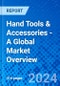Hand Tools & Accessories - A Global Market Overview - Product Image