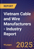 Vietnam Cable and Wire Manufacturers - Industry Report- Product Image