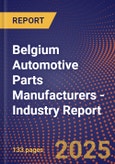 Belgium Automotive Parts Manufacturers - Industry Report- Product Image