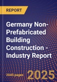 Germany Non-Prefabricated Building Construction - Industry Report- Product Image