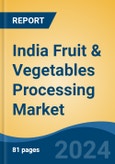 India Fruit & Vegetables Processing Market by Region, Competition, Forecast and Opportunities, 2020-2030F- Product Image
