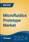 Microfluidics Prototype Market - Global Industry Size, Share, Trends, Opportunity, and Forecast, 2019-2029F - Product Image