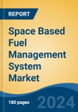 Space Based Fuel Management System Market - Global Industry Size, Share, Trends, Opportunity, and Forecast, 2019-2029F- Product Image