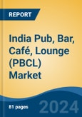 India Pub, Bar, Café, Lounge (PBCL) Market by Region, Competition, Forecast and Opportunities, 2020-2030F- Product Image