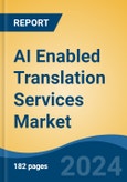 AI Enabled Translation Services Market - Global Industry Size, Share, Trends, Opportunity, and Forecast, 2019-2029F- Product Image