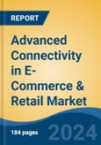Advanced Connectivity in E-Commerce & Retail Market - Global Industry Size, Share, Trends, Opportunity, and Forecast, 2019-2029F- Product Image