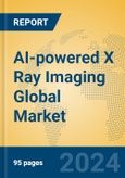 AI-powered X Ray Imaging Global Market Insights 2024, Analysis and Forecast to 2029, by Market Participants, Regions, Technology, Application, Product Type- Product Image