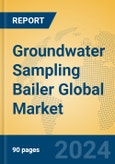 Groundwater Sampling Bailer Global Market Insights 2024, Analysis and Forecast to 2029, by Manufacturers, Regions, Technology, Application- Product Image