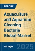 Aquaculture and Aquarium Cleaning Bacteria Global Market Insights 2025, Analysis and Forecast to 2030, by Market Participants, Regions, Technology, Application, Product Type- Product Image
