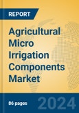 Agricultural Micro Irrigation Components Market Insights 2024, Analysis and Forecast to 2029, by Market Participants, Regions, Technology, Application, Product Type- Product Image