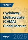 Cyclohexyl Methacrylate (CHMA) Global Market Insights 2025, Analysis and Forecast to 2030, by Manufacturers, Regions, Technology, Application- Product Image