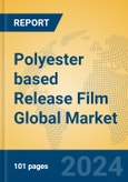 Polyester based Release Film Global Market Insights 2024, Analysis and Forecast to 2029, by Manufacturers, Regions, Technology, Application, Product Type- Product Image